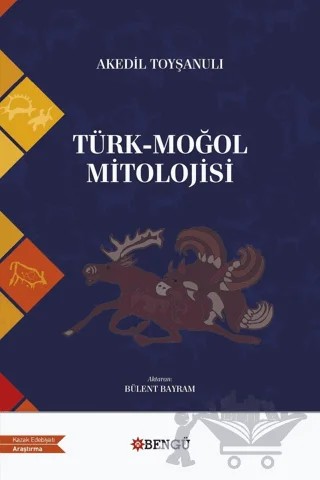 Türk - Moğol Mitolojisi – Akedil Toyşanulı – Bengü Yayınları kitap kapağı