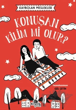 Kaybolan Meslekler: Konuşan Kilim mi Olur? – Gül Çetin – Kronik Çocuk kitap kapağı