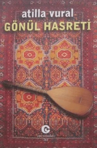 Gönül Hasreti – Atilla Vural – Can Yayınları (Ali Adil Atalay) kitap kapağı