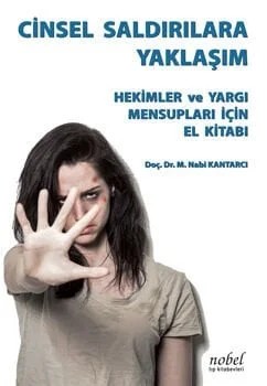 Cinsel Saldırılara Yaklaşım: Hekimler ve Yargı Mensupları İçin El Kitabı – Doç. Dr. M. Nabi Kantarcı – Nobel Tıp Kitabevleri kitap kapağı