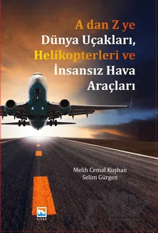 A dan Z ye Dünya Uçakları, Helikopterleri ve İnsansız Hava Araçları – Melih Cemal Kuşhan, Selim Gürgen – Nisan Kitabevi kitap kapağı