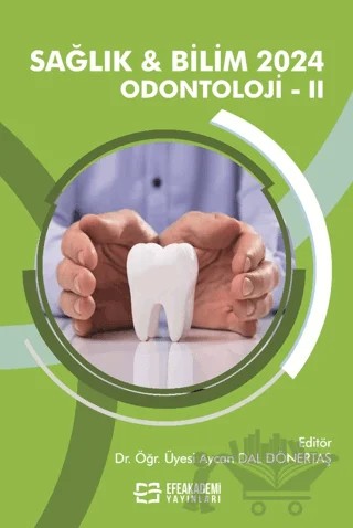 Sağlık ve Bilim 2024: Odontoloji-II – Kolektif – Efe Akademi Yayınları kitap kapağı