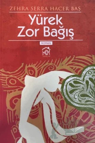 Yürek Zor Bağış – Zehra Serra Hacer Baş – Kurgu Kültür Merkezi kitap kapağı