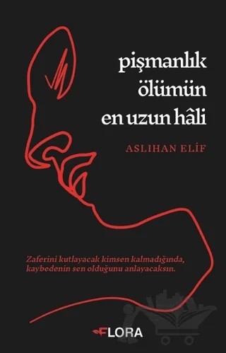 Pişmanlık Ölümün En Uzun Hali – Aslıhan Elif – Flora Kitap kitap kapağı