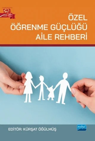 Özel Öğrenme Güçlüğü Aile Rehberi – Betül Gökçen Doğan Laçin, Emine Seçil Karamuklu, Emre Laçin, Esmehan Özer, Gökhan Şengün, Hasan Ferşat Taşlıbeyaz, Kemal Afacan, Kürşat Öğülmüş, Mehmet Okur, Murat Hikmet Açıkgöz, Mustafa Ceylan, Rahime Duygu Temeltürk, Sertan Talas, Sinan Kalkan, Zeynep Bahap Kudret – Nobel Akademik Yayıncılık kitap kapağı