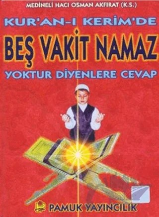 Kuran-ı Kerimde Beş Vakit Namaz Yoktur Diyenlere Cevap (Namaz-013) – M. Osman Akfırat – Pamuk Yayıncılık kitap kapağı