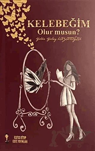 Kelebeğim Olur Musun? – Yelda Yolay Kazanoğlu – Kafka Kitap Kafe Yayınları kitap kapağı