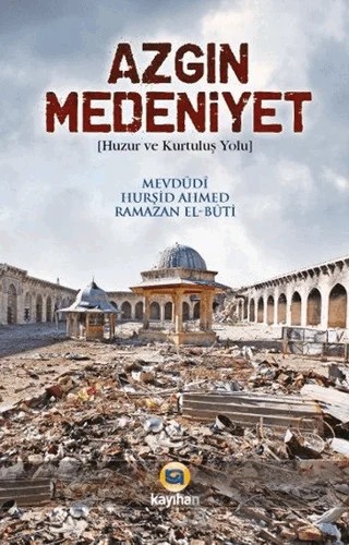 Azgın Medeniyet – Mevdudi Hurşit Ahmet, Ramazan El Buti – Kayıhan Yayınları kitap kapağı