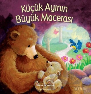 Küçük Ayının Büyük Macerası – Julia Hubery – İş Bankası Kültür Yayınları kitap kapağı