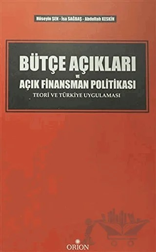 Bütçe Açıkları ve Açık Finansman Politikası – Abdullah Keskin, Hüseyin Şen, İsa Sağbaş – Orion Kitabevi kitap kapağı
