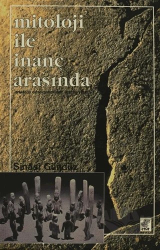 Mitoloji ile İnanç Arasında – Şinasi Gündüz – Etüt Yayınları kitap kapağı