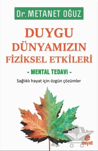 Duygu Dünyamızın Fiziksel Etkileri - Mental Tedavi – Metanet Oğuz – Hayat Yayınları kitap kapağı