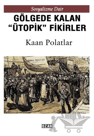 Gölgede Kalmış ''Ütopik'' Fikirler – Kaan Polatlar – Ozan Yayıncılık kitap kapağı