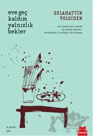 Eve Geç Kaldım Yalnızlık Bekler – Selahattin Yolgiden – Kırmızı Kedi Yayınevi kitap kapağı
