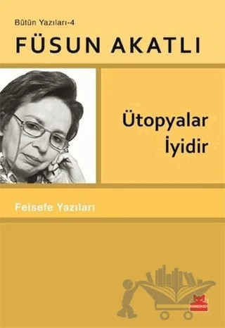 Ütopyalar İyidir – Füsun Akatlı – Kırmızı Kedi Yayınevi kitap kapağı