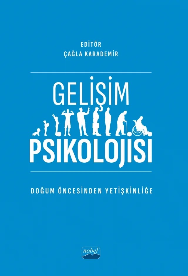 GELİŞİM PSİKOLOJİSİ -Doğum Öncesinden Yetişkinliğe- – Birsen Şahan, Çağla karademir, Fatma Akca Erol, Hanife Akgül, Hasan Sarıcı, Okan Bilgin, Osman Tunç, Sedef Ünsal Seydooğulları, Süleyman Akçıl, Yasemin Yeşilyaprak – Nobel Akademik Yayıncılık kitap kapağı