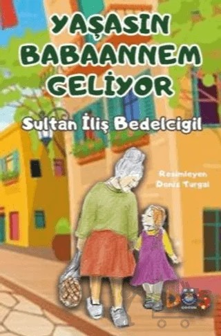 Yaşasın Babaannem Geliyor – Sultan İliş Bedelcigil – Düş Kurguları Çocuk kitap kapağı