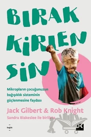 Bırak Kirlensin – Jack Gilbert, Rob Knight, Sandra Blakeslee – Doğan Kitap kitap kapağı
