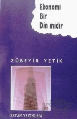 Ekonomi Bir Din midir ? – Zübeyir Yetik – Beyan Yayınları kitap kapağı