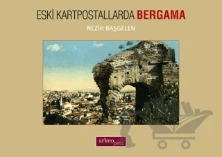 Eski Kartpostallarda Bergama – Nezih Başgelen – Arkeoloji ve Sanat Yayınları kitap kapağı