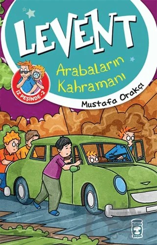 Levent İz Peşinde 2 : Arabaların Kahramanı – Mustafa Orakçı – Timaş Çocuk kitap kapağı