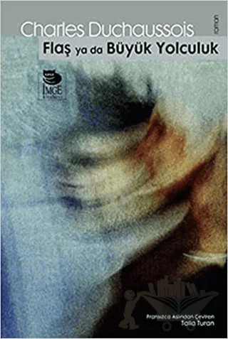 Flaş Ya Da Büyük Yolculuk – Charles Duchaussois – İmge Kitabevi Yayınları kitap kapağı