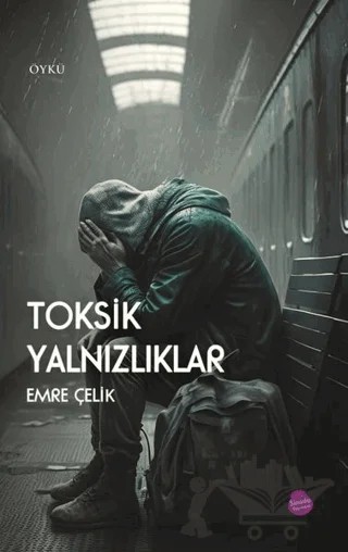 Toksik Yalnızlıklar – Emre Çelik – Sinada Kitap kitap kapağı
