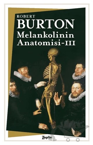 Melankolinin Anatomisi : 3. Cilt – Robert Burton – Zeplin Kitap kitap kapağı