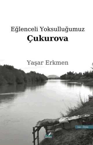 Eğlenceli Yoksulluğumuz Çukurova – Yaşar Erkmen – İzan Yayıncılık kitap kapağı