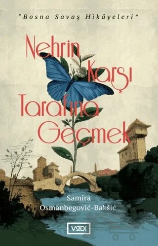 Nehrin Karşı Tarafına Geçmek – Samira Osmanbegovic-Baksic – Vadi Yayınları kitap kapağı
