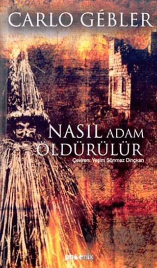 Nasıl Adam Öldürülür – Carlo Gebler – Phoenix Yayınevi kitap kapağı