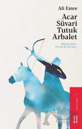 Acar Süvari Tutuk Arbalet – Ali Emre – Ketebe Yayınları kitap kapağı