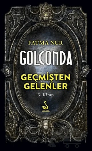 Golconda: Geçmişten Gelenler 3. Kitap – Fatma Nur Çeboğlu – Siyah Kuğu Yayınları kitap kapağı