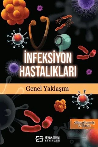 İnfeksiyon Hastalıkları Genel Yaklaşım – Serkan Öncü – Efe Akademi Yayınları kitap kapağı