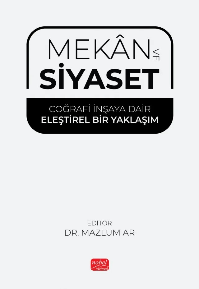 MEKÂN VE SİYASET - Coğrafi İnşaya Dair Eleştirel Bir Yaklaşım – Abdullah Aydın, Alpaslan Öngel, Ayşe Gümüş Karadaş, Bekir Gündoğmuş, Fatma Ünsal, Gökhan Adıgüzel, Hatice Dönmez Aydın, Hüseyin Arslan, Mazlum Ar, Melike Gale, Yasin Söğüt, Yunus Çolak – Nobel Bilimsel Eserler kitap kapağı