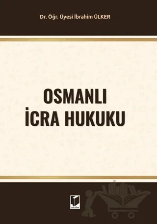 Osmanlı İcra Hukuku – İbrahim Ülker – Adalet Yayınevi kitap kapağı