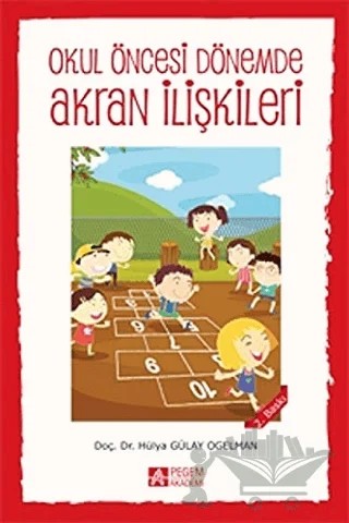 Okul Öncesi Dönemde Akran İlişkileri – Hülya Gülay Ogelman – Pegem Akademi Yayıncılık kitap kapağı