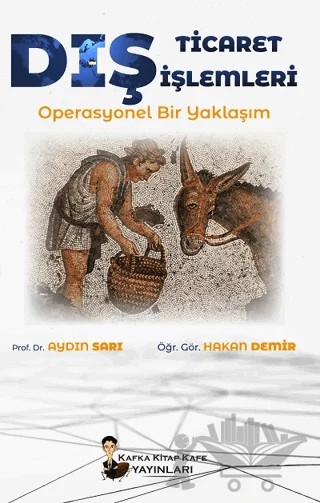 Dış Ticaret İşlemleri – Aydın Sarı, Ertürk Alptekin, Hakan Demir – Kafka Kitap Kafe Yayınları kitap kapağı