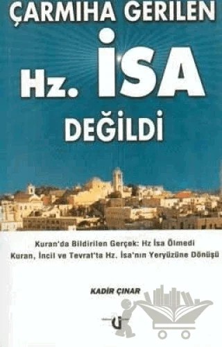 Çarmıha Gerilen Hz. İsa Değildi – Kadir Çınar – Düşünce Yayınları kitap kapağı