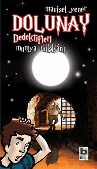 Dolunay Dedektifleri - Mumya Dükkanı – Mavisel Yener – Bilgi Yayınevi kitap kapağı