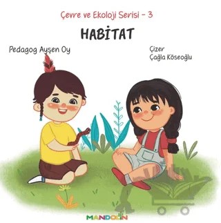 Çevre ve Ekoloji Serisi 3 - Habitat – Ayşen Oy – Mandolin Yayınları kitap kapağı