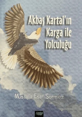 Akbaş Kartal’ın Karga ile Yolculuğu – Mustafa Esat Sönmez – Çimke Yayınevi kitap kapağı