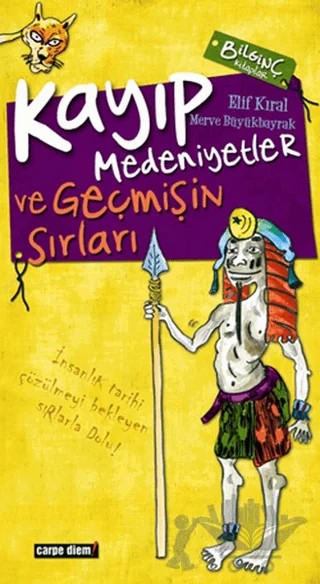 Kayıp Medeniyetler ve Geçmişin Sırları – Elif Kıral, Merve Büyükbayrak – Carpe Diem Kitapları kitap kapağı