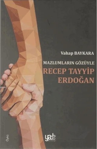 Mazlumların Gözüyle Recep Tayyip Erdoğan – Vahap Baykara – Yade Kitap kitap kapağı