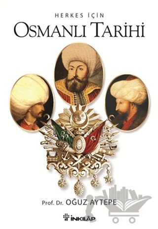 Herkes İçin Osmanlı Tarihi – Oğuz Aytepe – İnkılap Kitabevi kitap kapağı