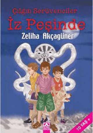 Çılgın Serüvenciler İz Peşinde – Zeliha Akçagüner – Altın Kitaplar kitap kapağı