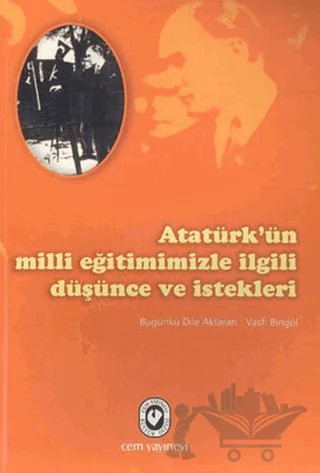 Atatürk’ün Milli Eğitimimizle İlgili Düşünce ve İstekleri – Vasfi Bingöl – Cem Yayınevi kitap kapağı