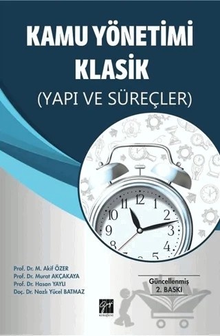 Kamu Yönetimi Klasik – Hasan Yaylı, Mehmet Akif Özer, Murat Akçakaya, Nazlı Y. Batmaz – Gazi Kitabevi kitap kapağı