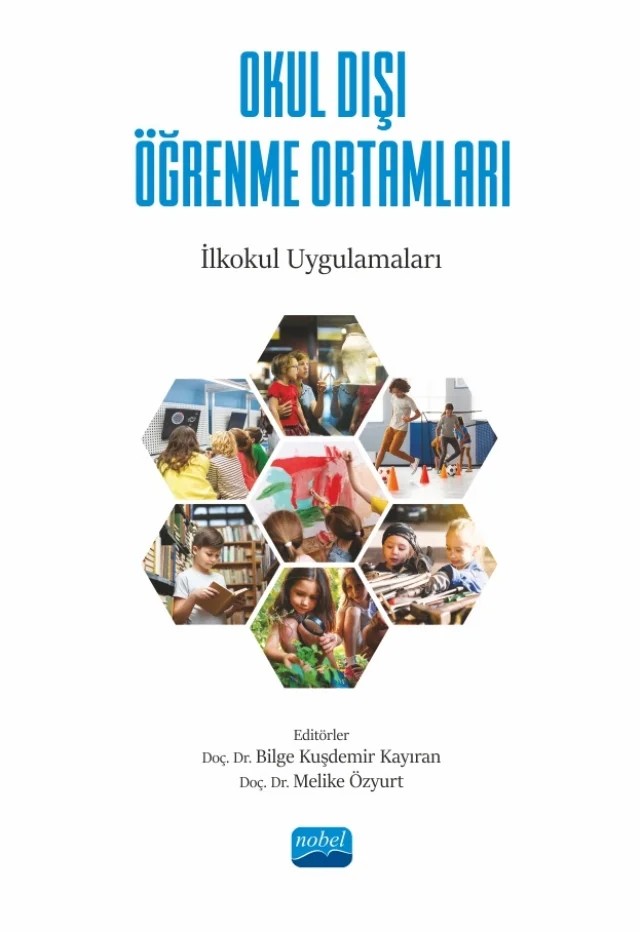 OKUL DIŞI ÖĞRENME ORTAMLARI - İlkokul Uygulamaları – Ali Bozkurt, Ayşe Seyhan, Barış Kalender, Bilge Kuşdemir Kayıran, Burak Cesur, Ceren Güneröz, Çiğdem Karakaya Akçadağ, Elif Omca Çobanoğlu, Erkan Çer, Evrim Çağlayan, Gizem Sivrikaya, Hatice Mertoğlu, Melike Özyurt, Tuğba Han Şimşekler Dizman, Zübeyde Burçin Usta – Nobel Akademik Yayıncılık kitap kapağı