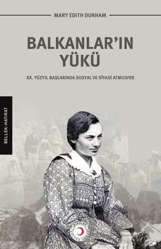 Balkanların Yükü – Mary Edith Durham – Kızılay Kültür ve Sanat Yayınları kitap kapağı